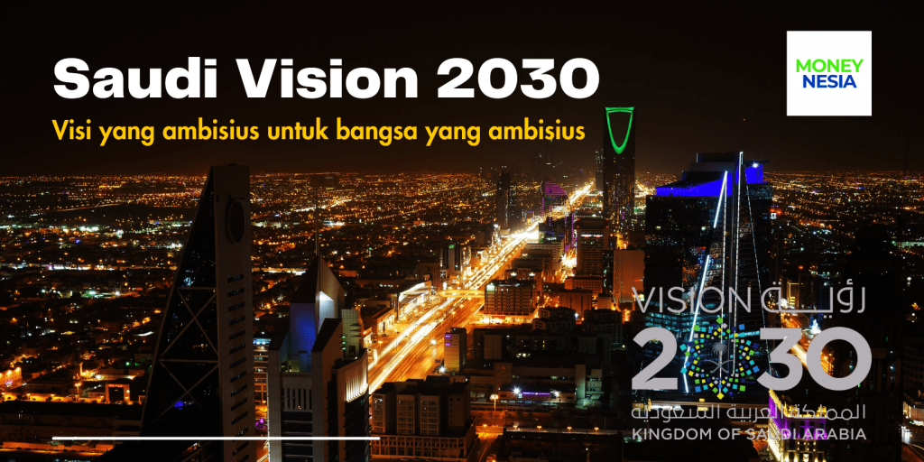 Saudi Vision 2030: Bangsa Dengan Visi Yang Ambisius - Moneynesia